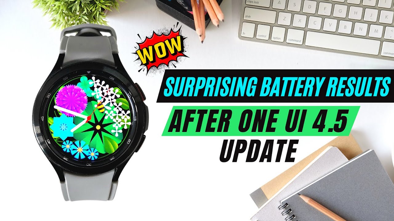 Surprising Battery performance on Galaxy Watch 4 Series on One UI 4.5 update based on WEAR OS 3.5