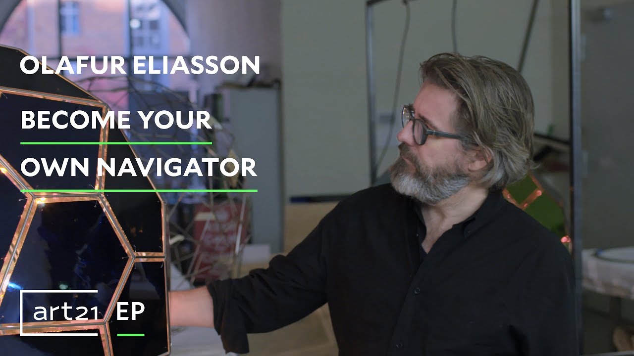 Olafur Eliasson: Become Your Own Navigator | Art21 