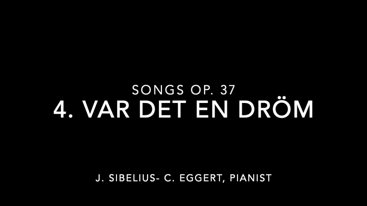 Sibelius Op 37 Songs- 4. Var det en dröm
