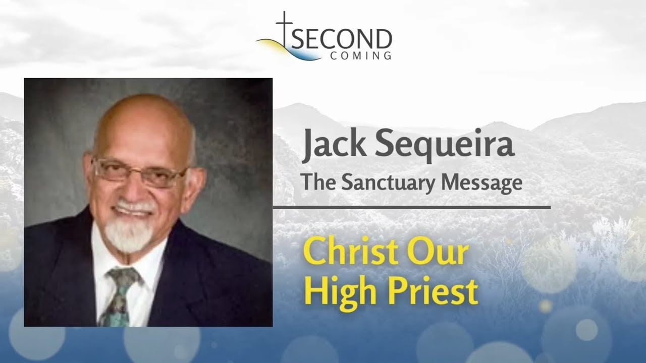 Jack Sequeira  The Sanctuary Message: Christ Our High Priest @SecondComingorg