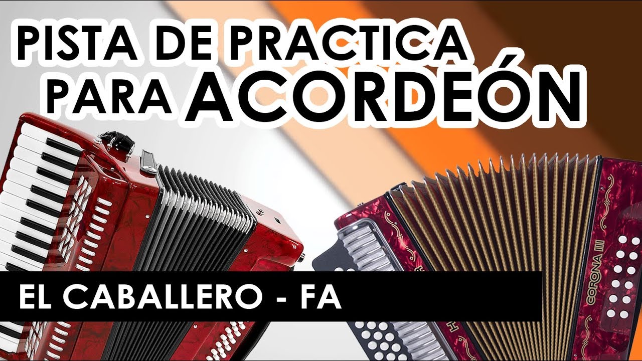 El Caballero - Pista para practicar Acorde&oacute;n - Fa