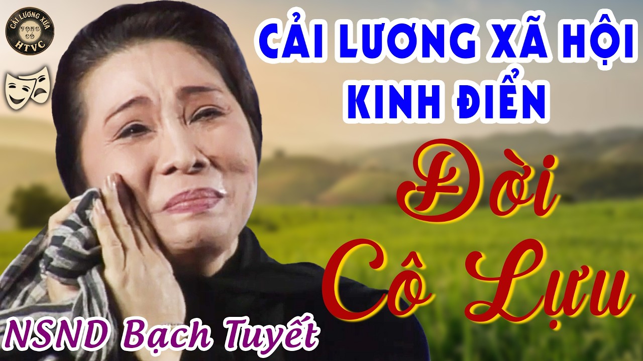 ĐỜI CÔ LỰU - NSND Bạch Tuyết Cải Lương Xưa✨Cải Lương Xưa Kinh Điển Nghe Lệ RưngRưng✨Cải Lương Xã Hội