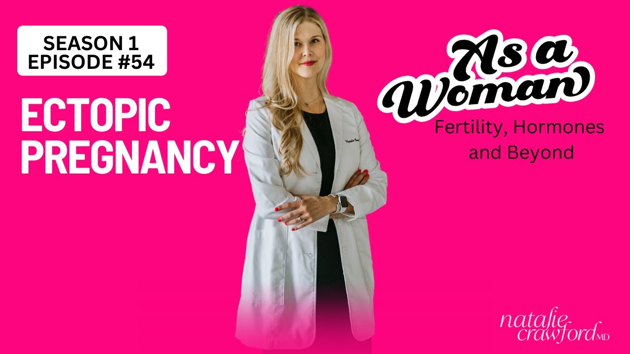 Ectopic Pregnancy,  As a Woman Podcast with Natalie Crawford, MD