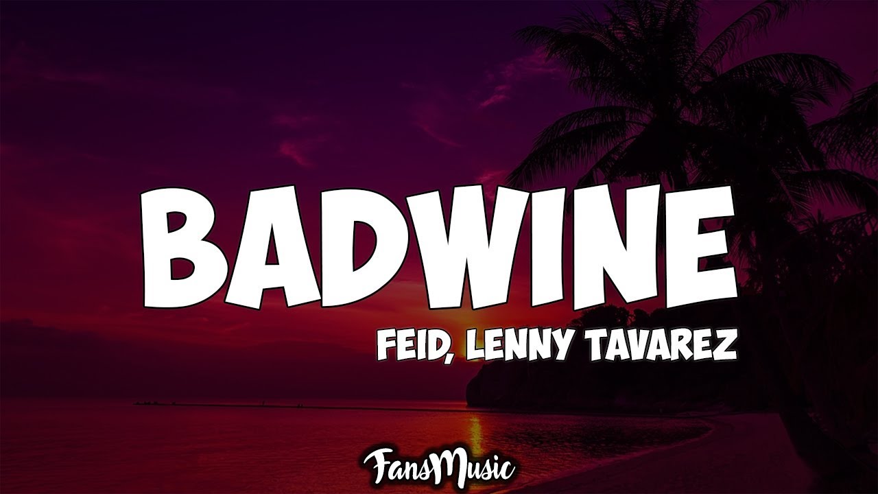 Feid, Lenny Tav&aacute;rez - badwine (Remix) (Letra/Lyrics)