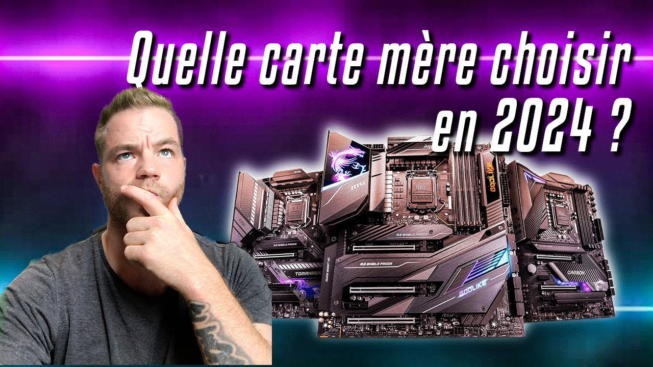 Quelle carte mère choisir en 2024?
