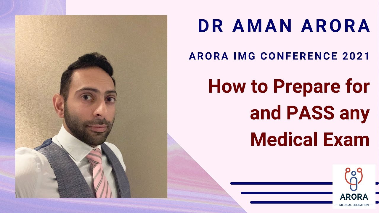 How to Pass any Medical Exam - Dr Aman Arora - Arora IMG Conference 2021