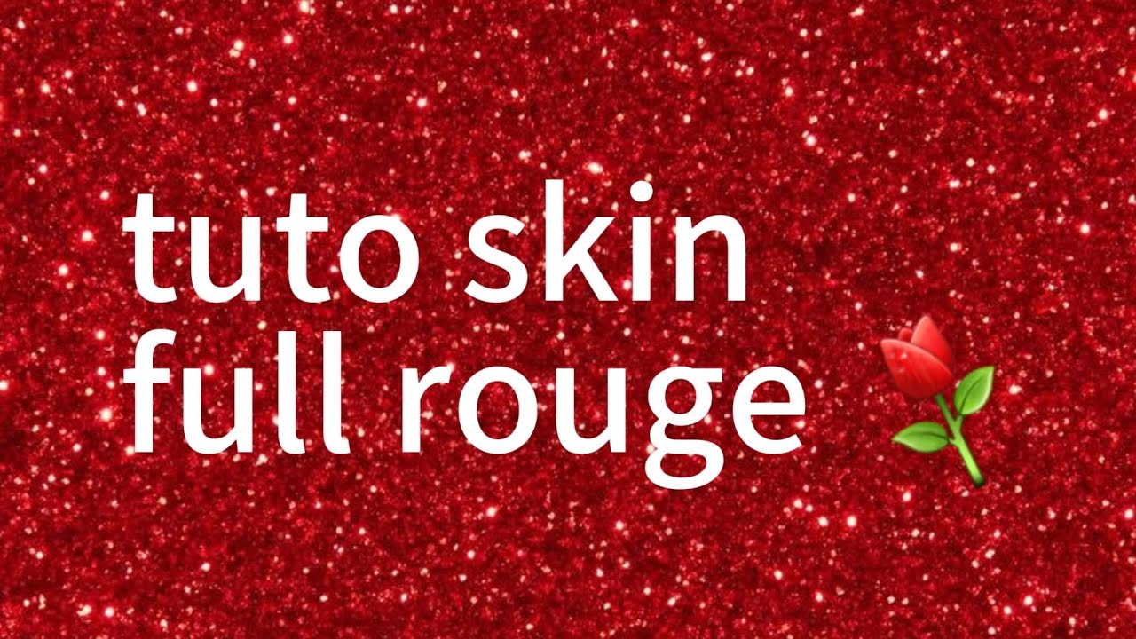 Tuto skin full rouge 