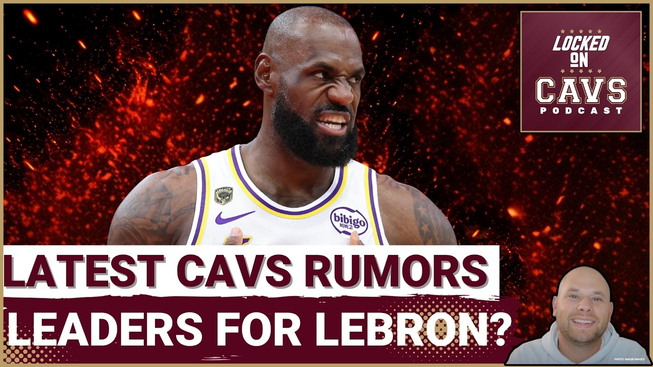 LATEST: Are the Cleveland Cavaliers The LEADERS To Get LeBron James?! | Do the Cavs Have a PLAN?