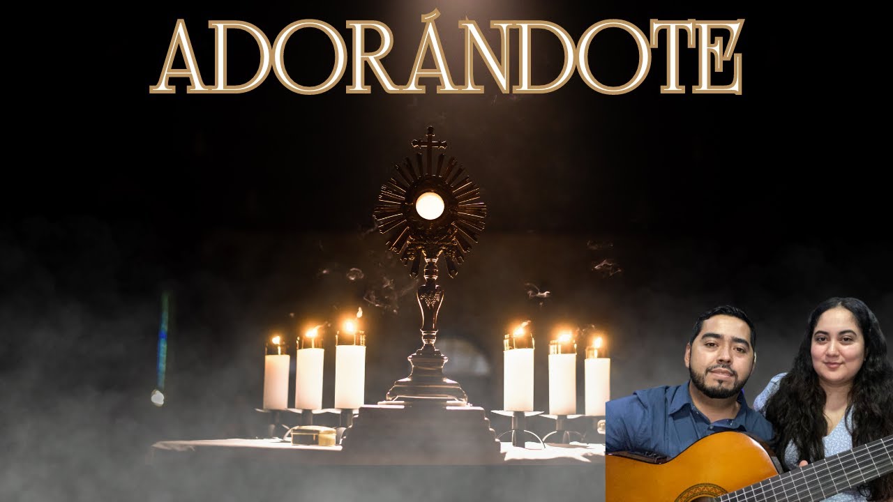 Adorándote - Sinaí / Canto de Adoración