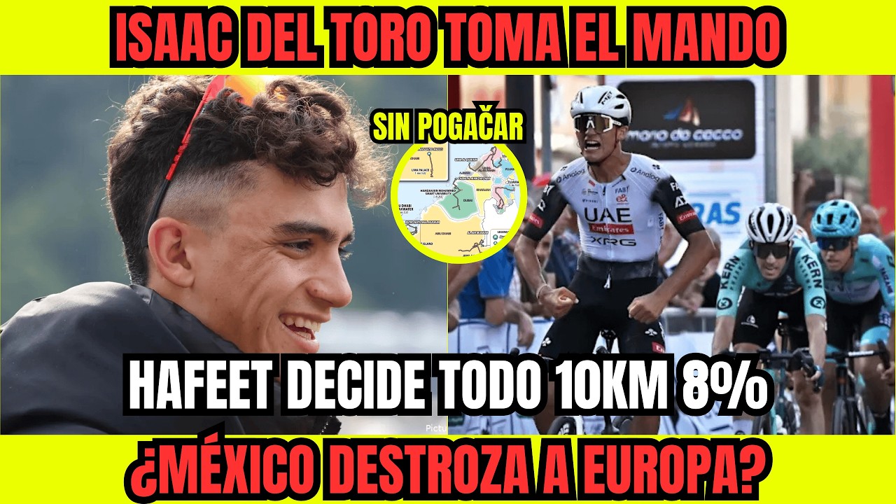 🚨 ¡JEBEL HAFEET DECIDE TODO! Isaac del Toro DESTROZA a Europa en UAE Tour 🇲🇽⚡ 10km al 8%