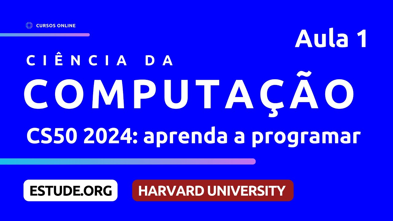 CS50 2024 | C (Aula 1) - Curso de Introdução à Ciência da Computação de Harvard