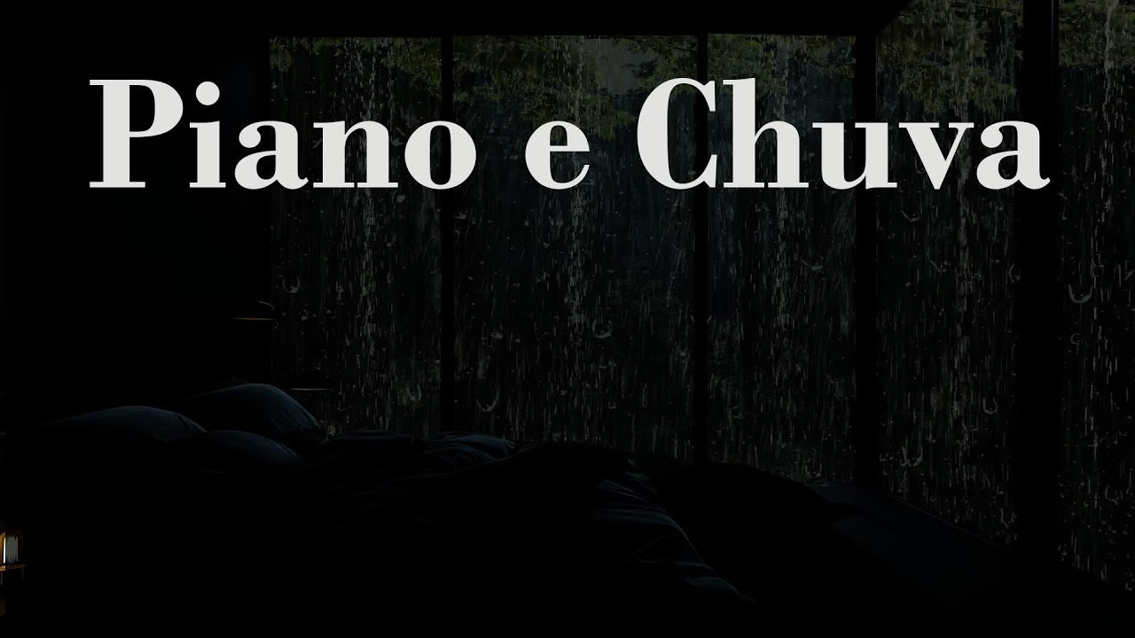 Piano e Chuva -8Horas De Música Relaxante Para Ajudar A Aliviar O Estresse Com O Som Da Chuva Caindo