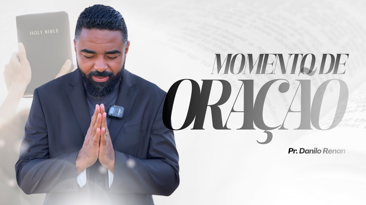 MOMENTO DE ORAÇÃO - PR. DANILO RENAN