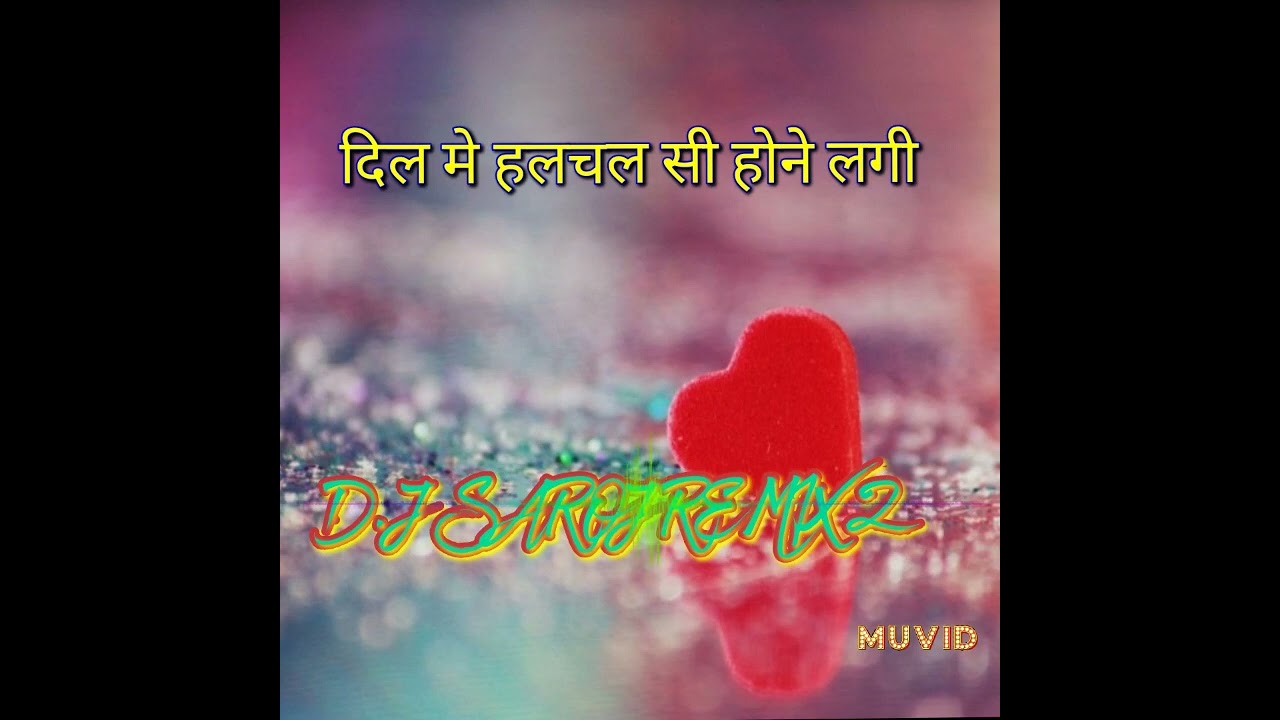 Dil Me Hulchal si Hone Lagi.. D. J SAROJ REMIX 2