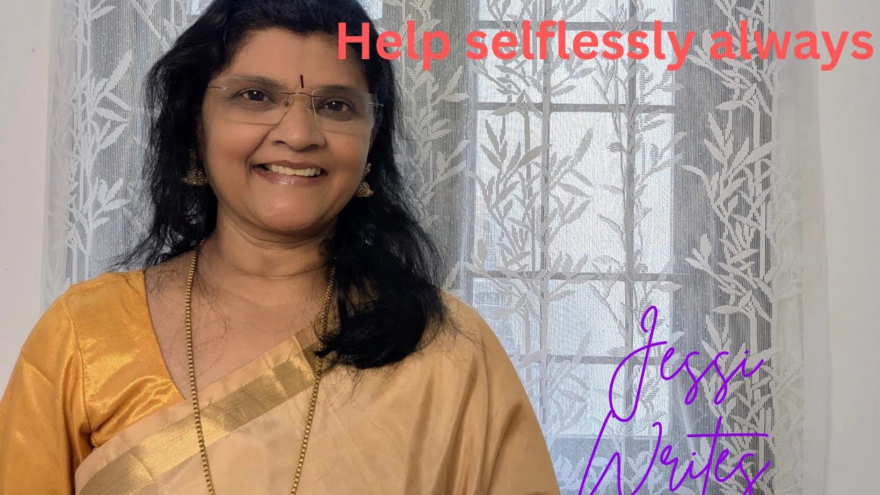 Help selflessly always  - Jessica Vinolia 