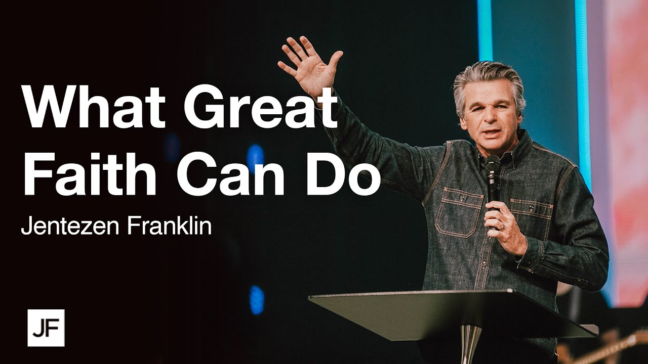 What Great Faith Can Do | Jentezen Franklin