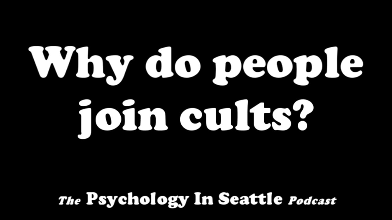 Why Do People Join Cults?
