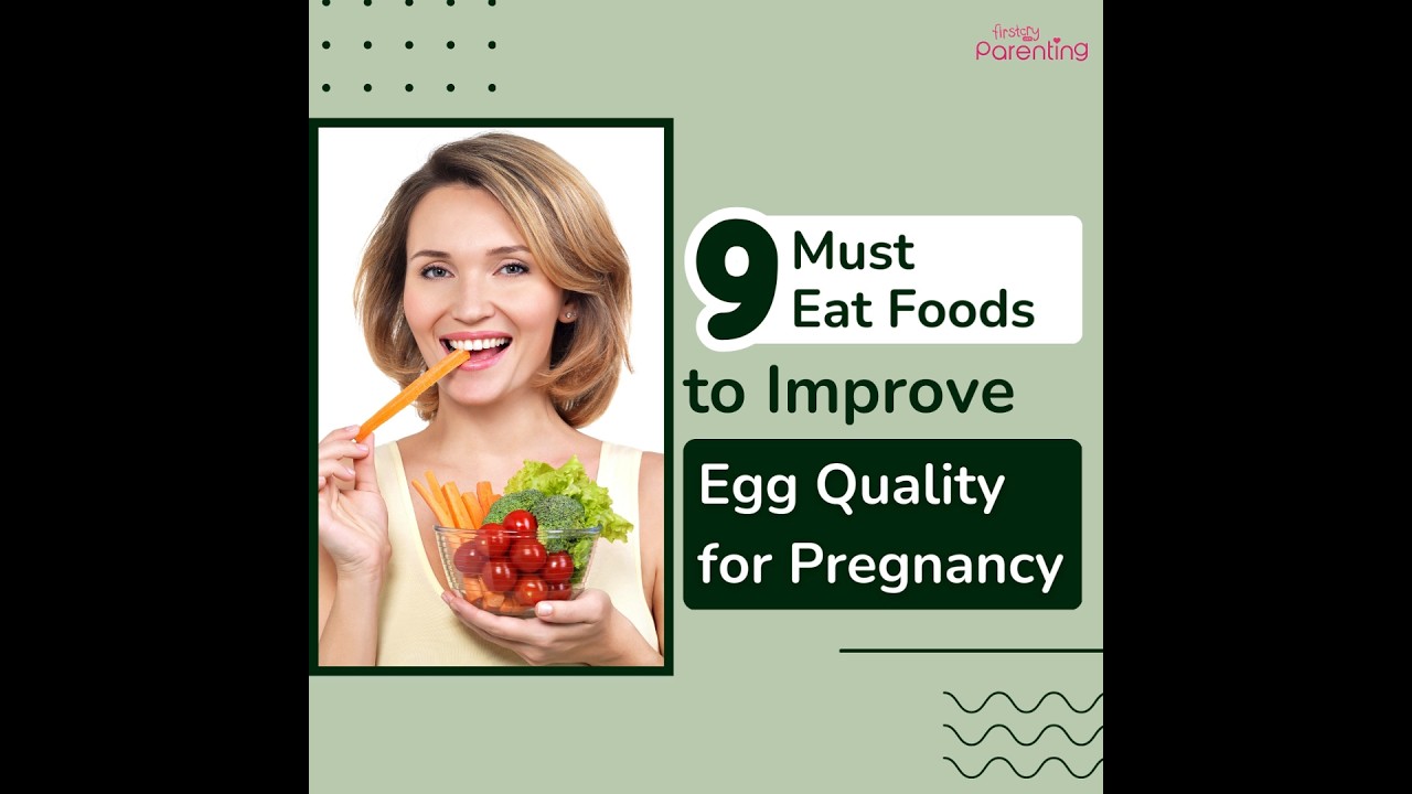 9 Must-Eat Foods to Improve Egg Quality for Pregnancy | Fertility Foods For Women