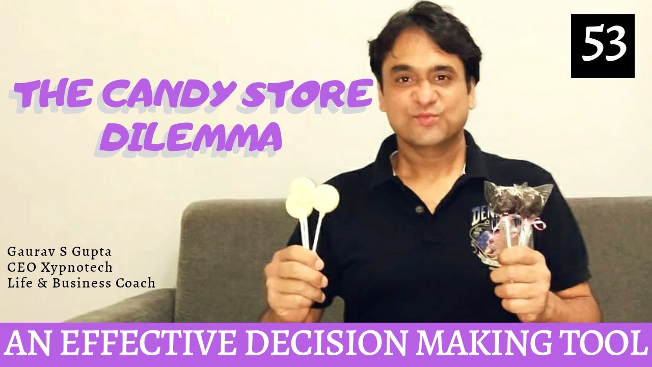 The Candy Store - A Powerful Decision Making Tool - Gaurav S Gupta