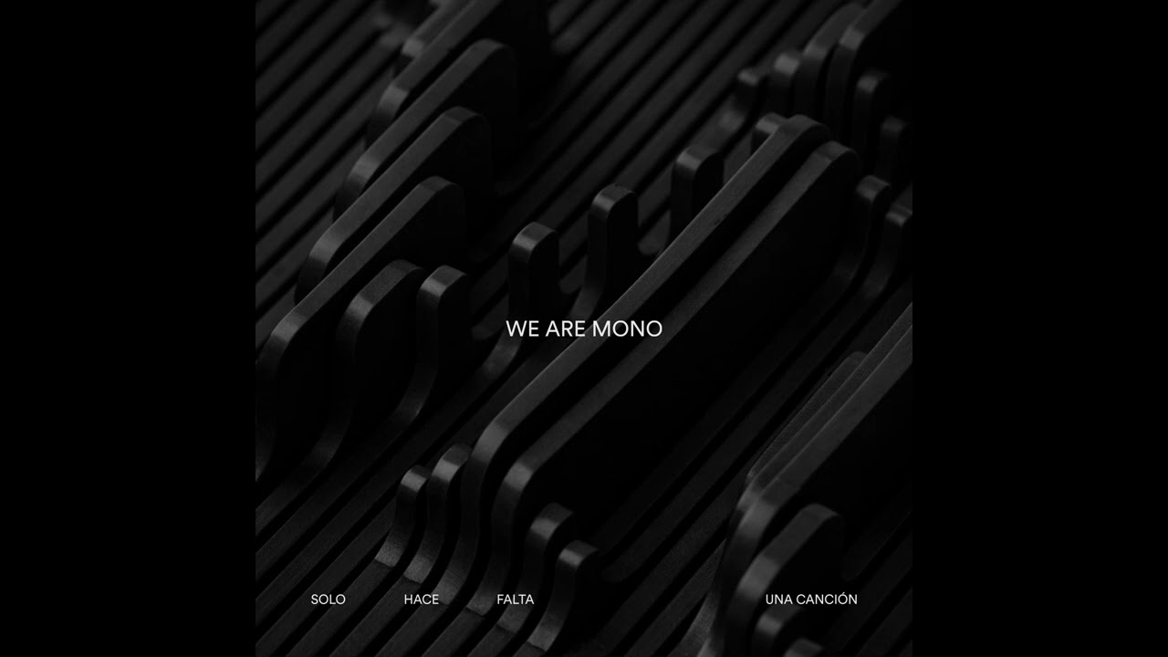 Solo hace falta una canción - We Are Mono