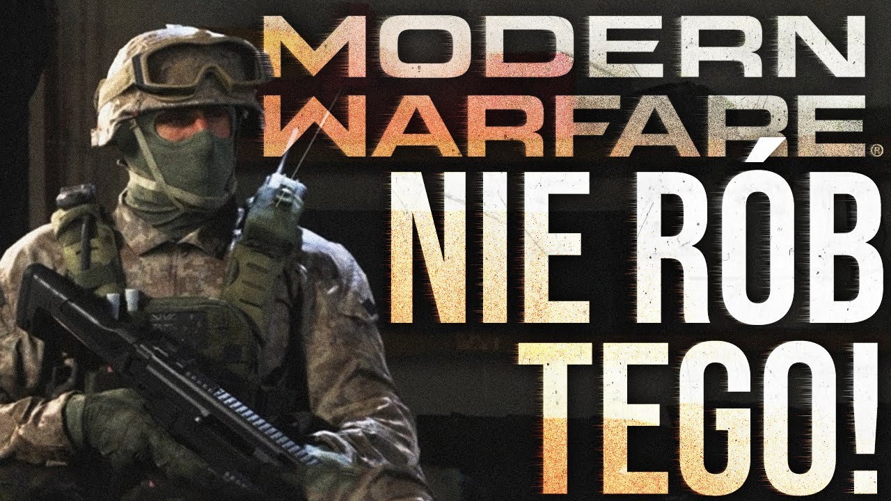 Czego NIE ROBIĆ w Call of Duty MODERN WARFARE? ( ͡&deg; ͜ʖ ͡&deg;)