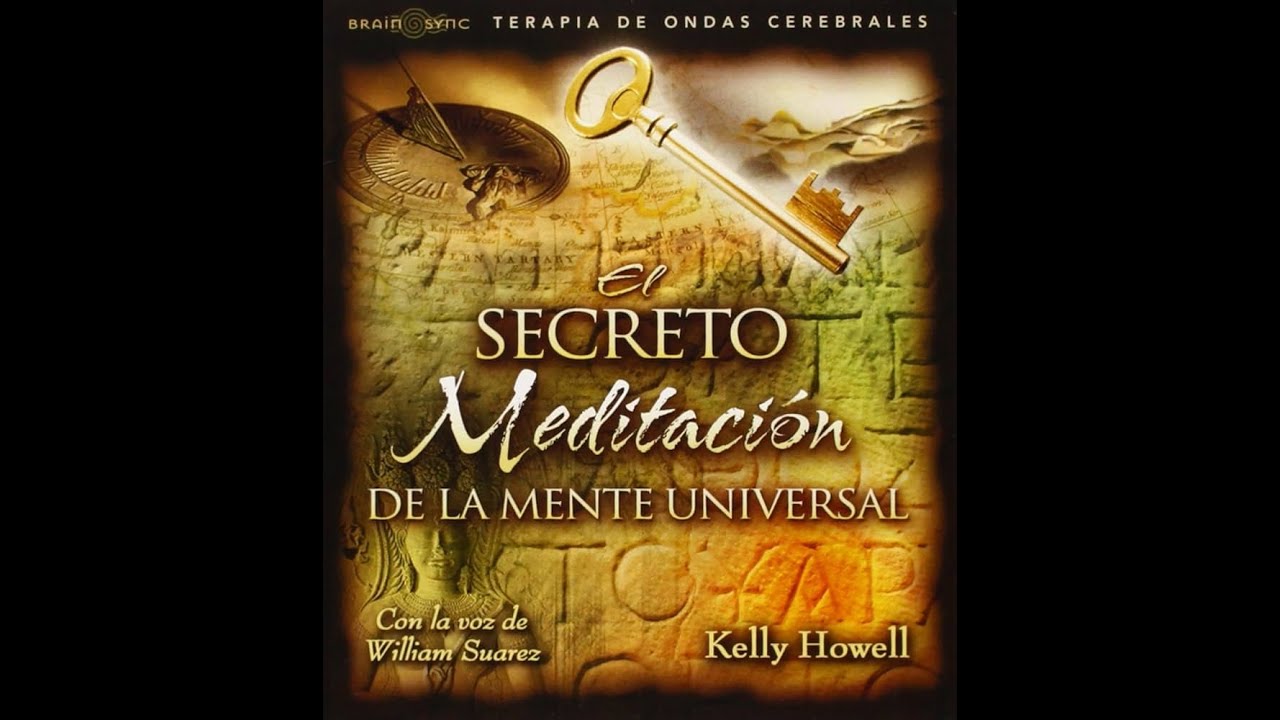 El SECRETO - MEDITACI&Oacute;N DE LA MENTE UNIVERSAL . SIN ANUNCIOS