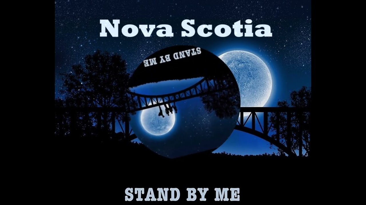 Nova Scotia - Stand By Me