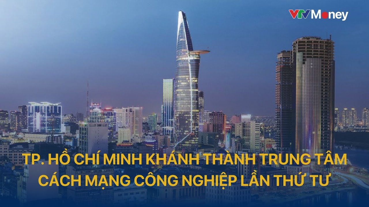 TP. Hồ Chí Minh khánh thành Trung tâm Cách mạng Công nghiệp lần thứ tư | VTVMoney