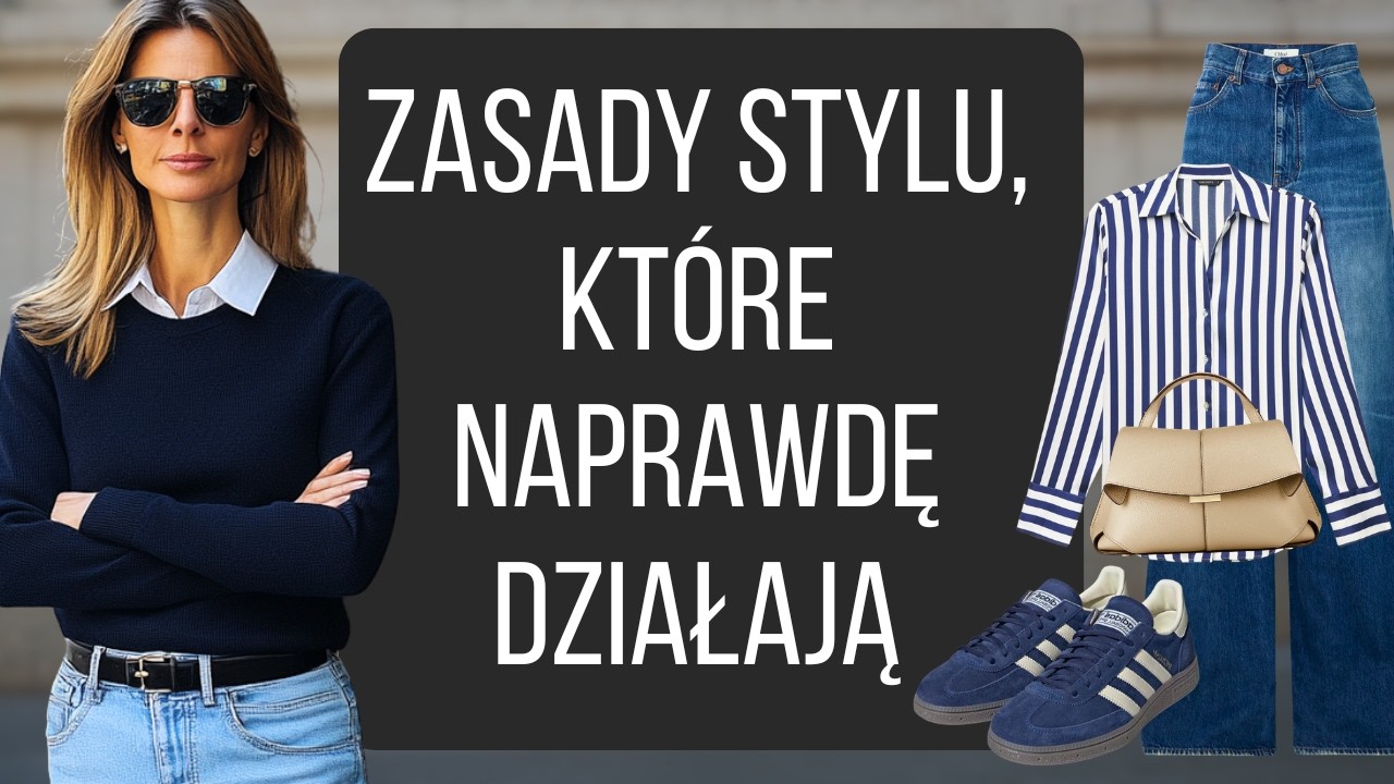 Stylowa NA CAŁE ŻYCIE - jedyne 5 zasad mody, których KIEDYKOLWIEK potrzebujesz