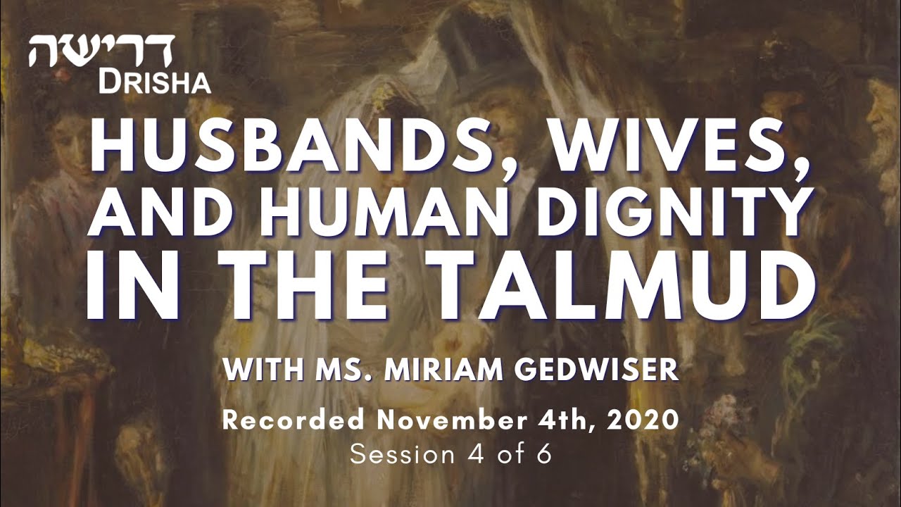 Husbands, Wives and Human Dignity in the Talmud, Part 4