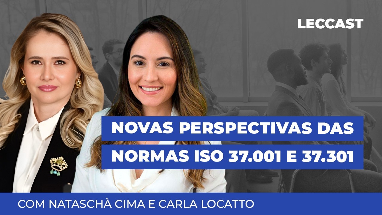 Novas perspectivas das normas ISO 37.001 e 37.301 |  Nataschà Cima e Carla Locatto