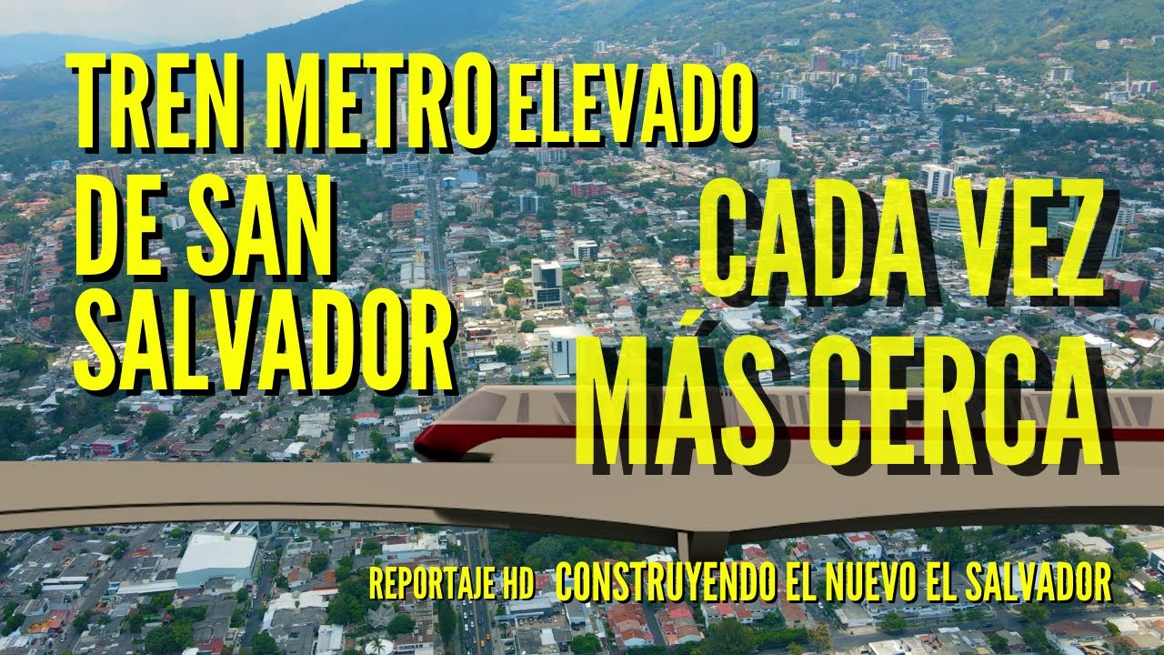 Tren Metro Elevado de San Salvador: Avances Masivos