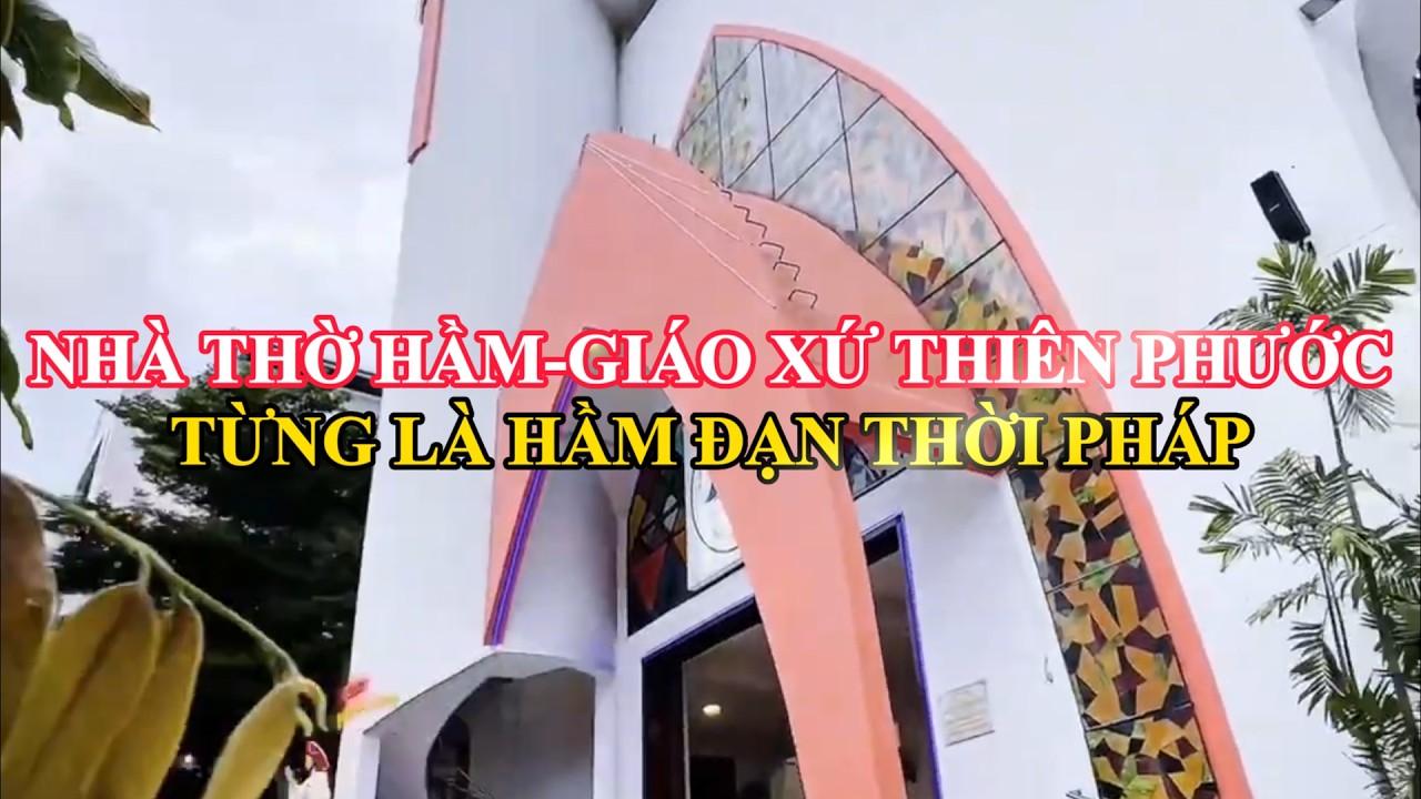 NHÀ THỜ HẦM  GIÁO XỨ TÂN PHƯỚC-NƠI ĐÂY TỪNG LÀ HẦM TRÚ ẨN CỦA GIÁO DÂN VÀ KHO ĐẬN CỦA PHÁP