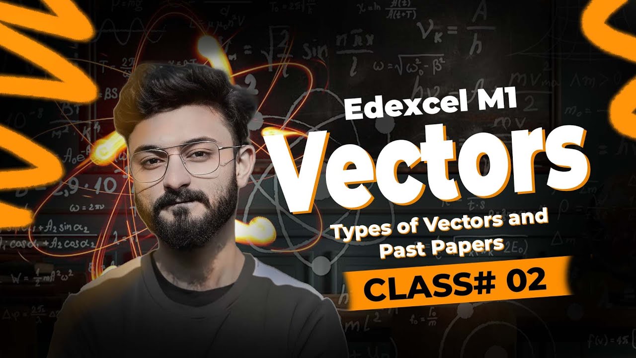 Types of Vectors & Past Papers | Class #02 | Edexcel M1 (WME01) | MathvsArham
