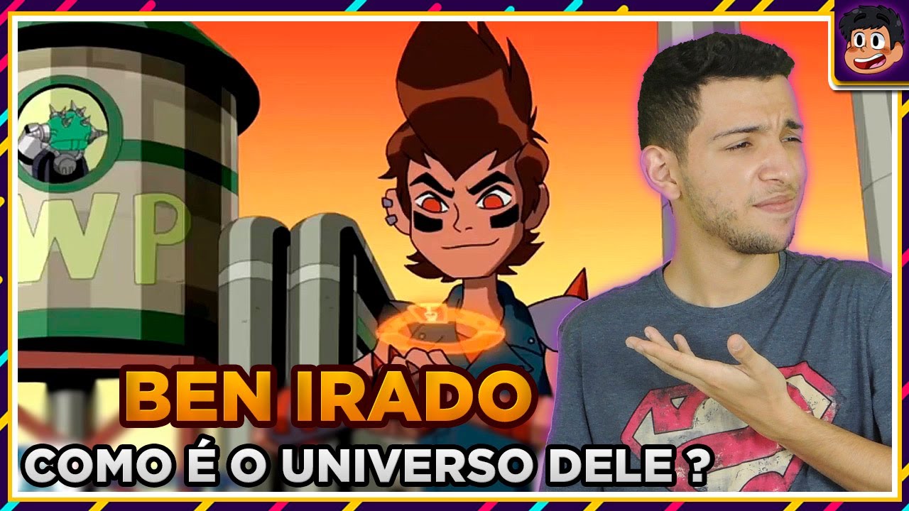 COMO SURGIU O UNIVERSO DO BEN IRADO ? | Sabedoria