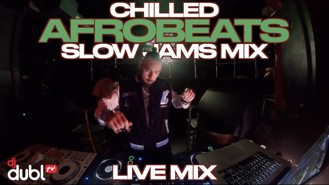 Chilled Afrobeats Slow Jams Mix 2025 [LIVE MIX]