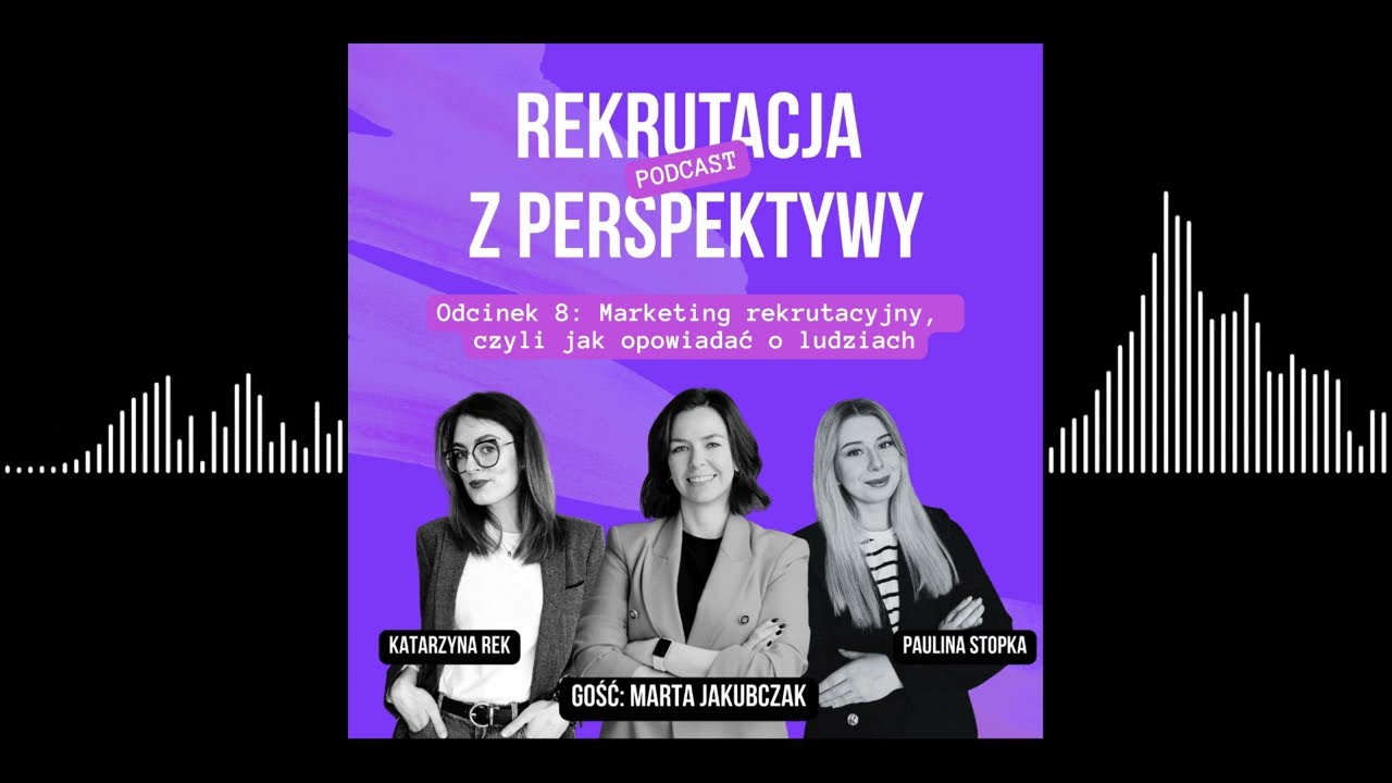 #8 Marketing rekrutacyjny - komunikacja czy manipulacja? | Marta Jakubczak