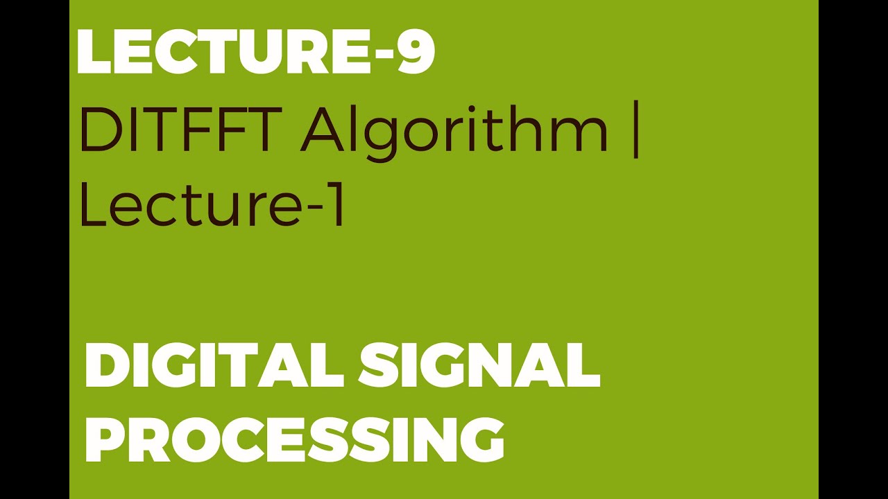 DITFFT Algorithm | Lecture-1 | Digital Signal Processing