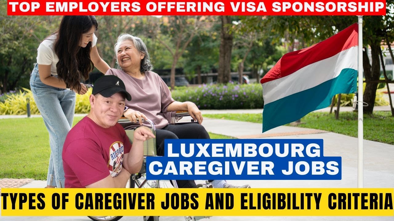 CAREGIVER JOBS IN LUXEMBOURG WITH VISA SPONSORSHIP