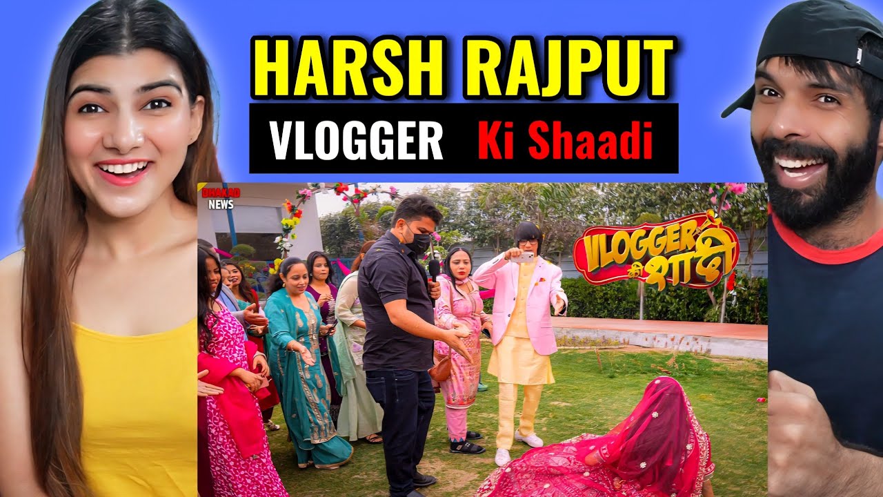 VLOGGER KI SHADI | HARSH RAJPUT REACTION