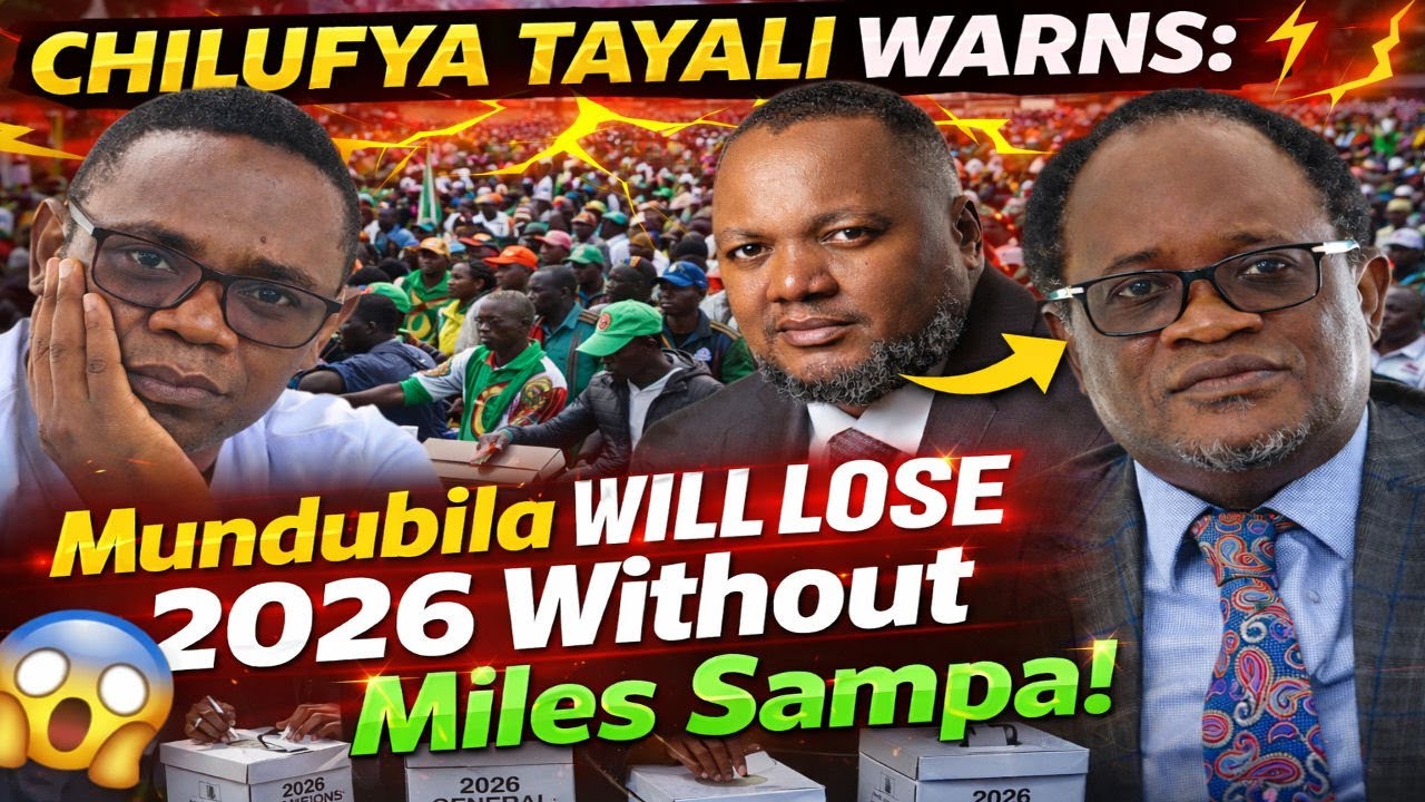 CHILUFYA TAYALI WARNS: Mundubila WILL LOSE 2026 Without Miles Sampa!