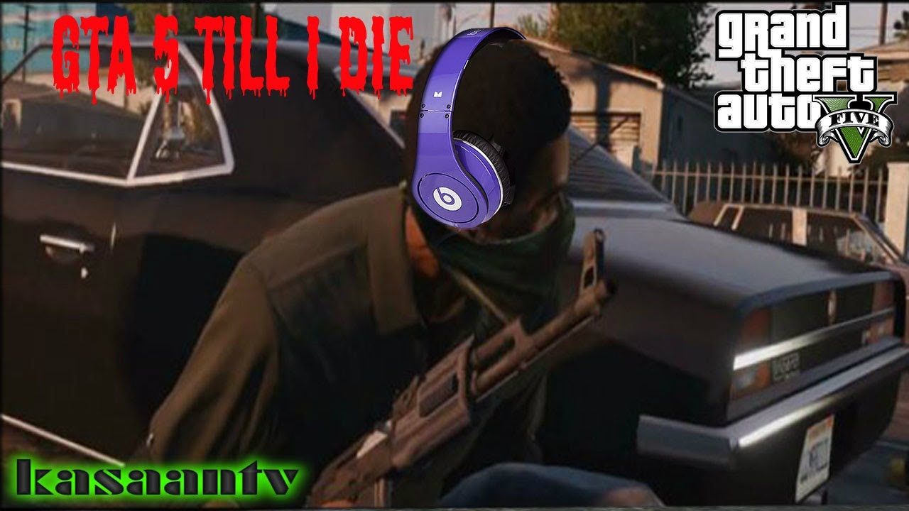 GTA 5 TILL I DIE [HD]