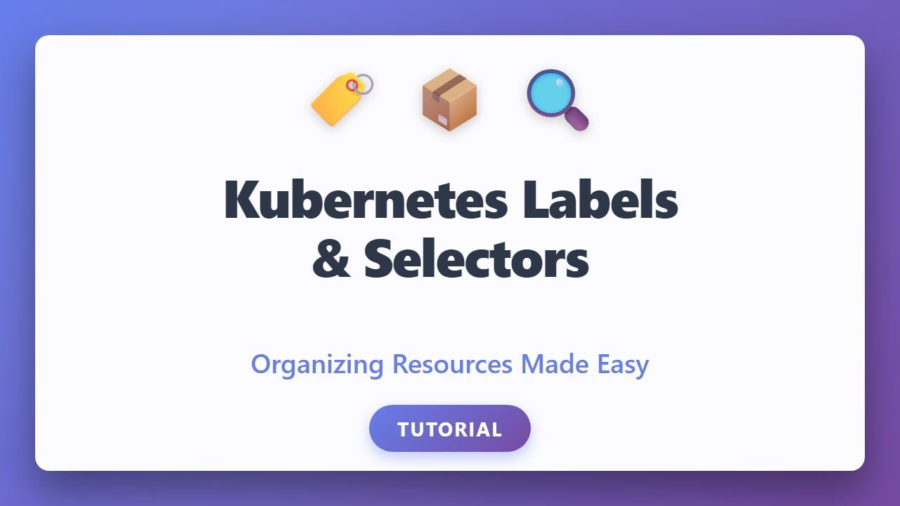 Kubernetes Labels & Selectors Tutorial - Organize Resources Easily
