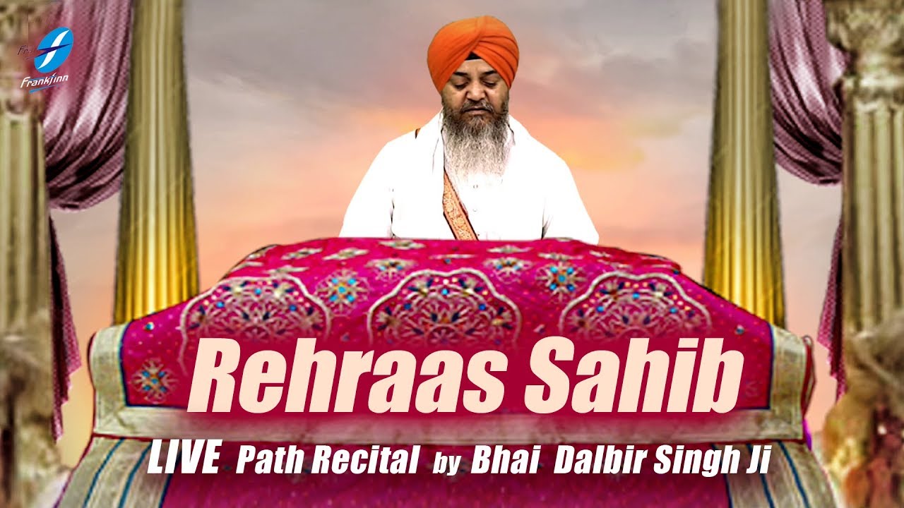 Rehraas Sahib Live Path - Bhai Dalbir Singh Ji - Nitnem Baani - Waheguru Ji - HdVideo
