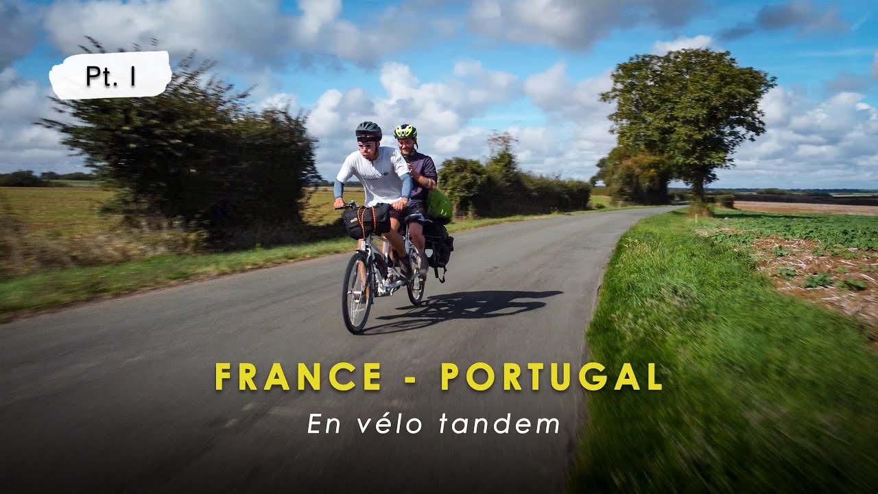 FRANCE - PORTUGAL en vélo TANDEM (pt.1/3)