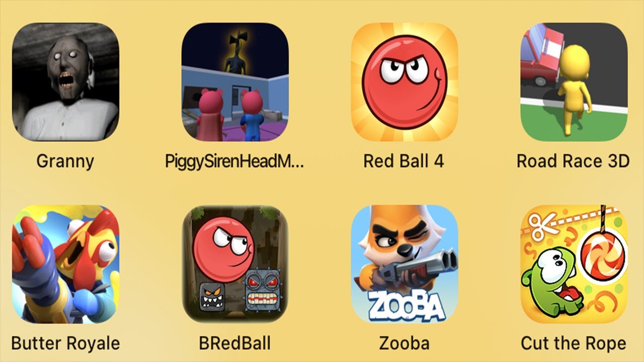 Granny,Piggy Siren Head Monsters,Red Ball 4,Road Race 3D,Butter Royale,BRed Ball,Zooba,Cut the Rope