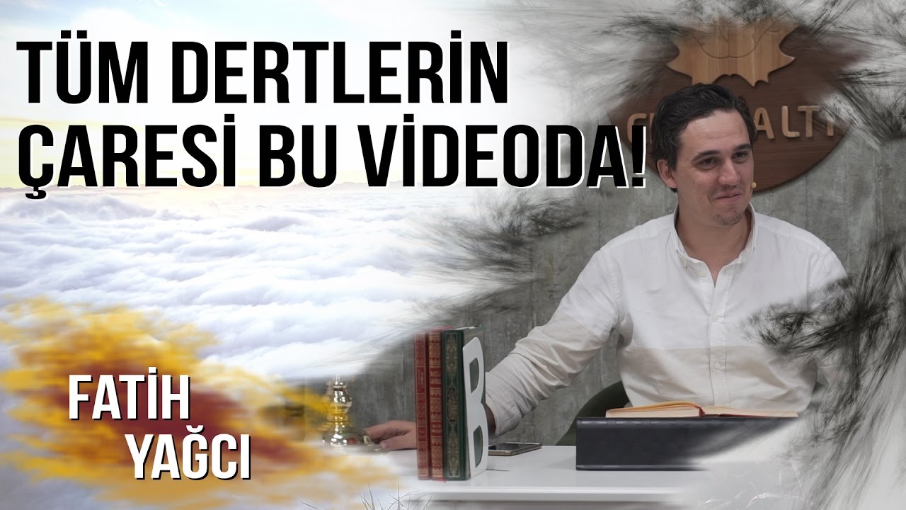 Fatih YAĞCI - Tüm dertlerin çaresi bu VİDEODA!