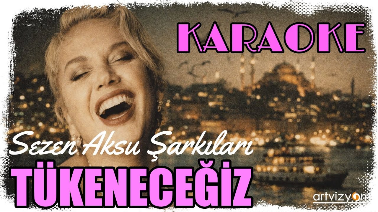 Sezen Aksu - Tükeneceğiz - Karaoke