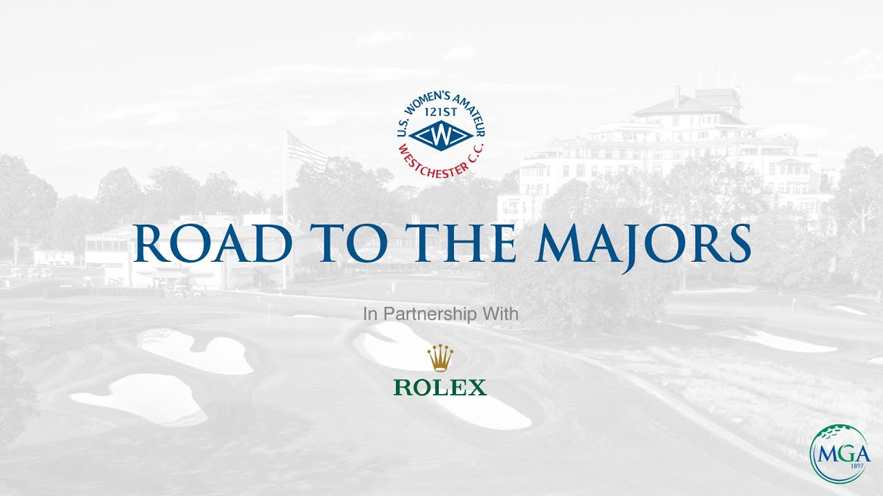 The Road To The Majors | In Partnership With Rolex | Westchester Country Club