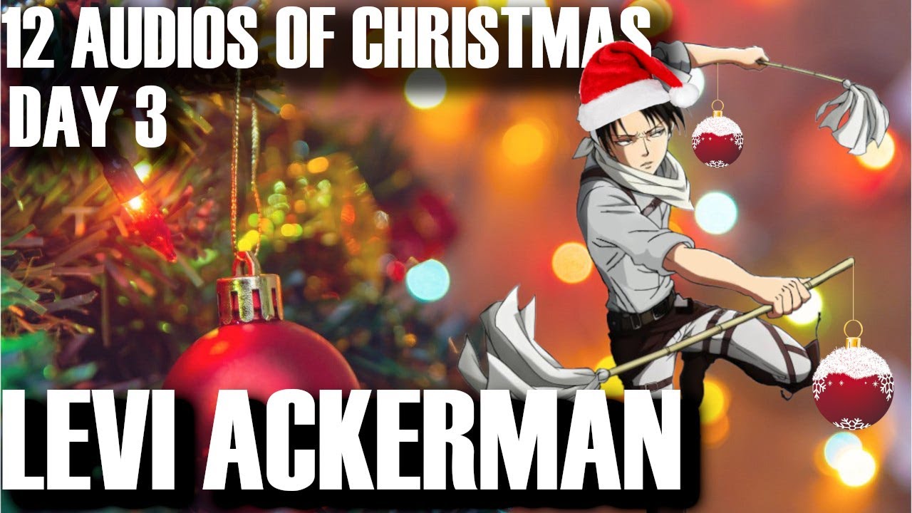 [12 AUDIOS OF CHRISTMAS 2020] DAY 3 | Levi Ackerman x Listener